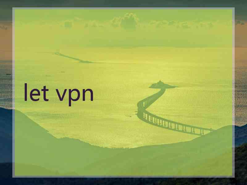 let vpn