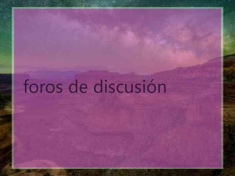 foros de discusión