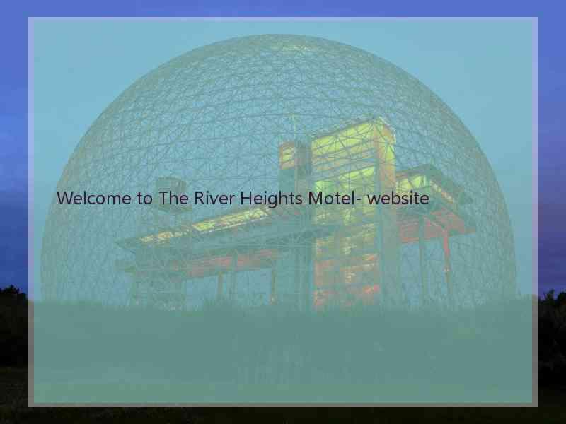 Welcome to The River Heights Motel- website  